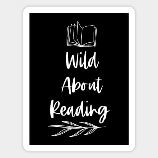 Wild About Reading - White - Funny Reader Quotes Magnet